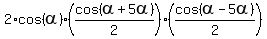 2%2Acos%28alpha%29%2A%28cos%28alpha%2B5alpha%29%2F2%29%2A%28cos%28alpha-5alpha%29%2F2%29