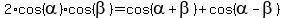2%2Acos%28alpha%29%2Acos%28beta%29+=+cos%28alpha+%2B+beta%29+%2B+cos%28alpha+-+beta%29