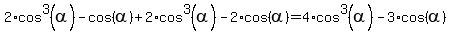 2%2Acos%5E3%28alpha%29+-+cos%28alpha%29+%2B+2%2Acos%5E3%28alpha%29+-2%2Acos%28alpha%29+=+4%2Acos%5E3%28alpha%29+-+3%2Acos%28alpha%29
