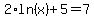 2%2Aln%28x%29%2B5=7