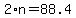 2%2An+=+88.4