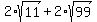 2%2Asqrt%2811%29%2B2%2Asqrt%2899%29