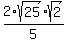 2*sqrt(25)sqrt(2)/5