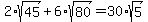 2%2Asqrt%2845%29%2B6%2Asqrt%2880%29=30%2Asqrt%285%29