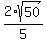 2*sqrt(50)/5