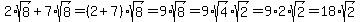 2%2Asqrt%288%29%2B7%2Asqrt%288%29=%282%2B7%29%2Asqrt%288%29=9%2Asqrt%288%29=9%2Asqrt%284%29%2Asqrt%282%29=9%2A2%2Asqrt%282%29=18%2Asqrt%282%29