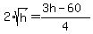 2%2Asqrt%28h%29+=+%283h+-+60%29%2F4