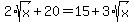 2%2Asqrt%28x%29%2B20=15%2B3%2Asqrt%28x%29