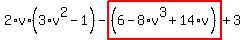 2%2Av%2A%283%2Av%5E2-1%29-highlight_red%28+%286-8%2Av%5E3%2B14%2Av%29+%29%2B3
