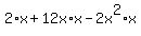 2*x+12x*x-2x^2*x