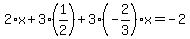 2%2Ax%2B3%2A%281%2F2%29%2B3%28-2%2F3%29x=-2