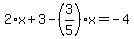 2%2Ax%2B3-%283%2F5%29%2Ax=-4