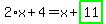 2%2Ax%2B4=x%2Bhighlight_green%28+11+%29