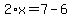 2%2Ax=7-6