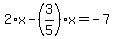 2%2Ax-%283%2F5%29%2Ax=-7