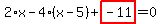 2%2Ax-4%2A%28x-5%29%2Bhighlight_red%28+-11+%29=0