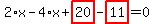 2%2Ax-4%2Ax%2Bhighlight_red%28+20+%29-highlight_red%28+11+%29=0