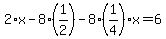 2%2Ax-8%2A%281%2F2%29-8%281%2F4%29x=6