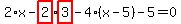 2%2Ax-highlight_red%28+2+%29%2Ahighlight_red%28+3+%29-4%2A%28x-5%29-5=0