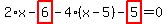 2%2Ax-highlight_red%28+6+%29-4%2A%28x-5%29-highlight_red%28+5+%29=0