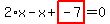 2%2Ax-x%2Bhighlight_red%28+-7+%29=0