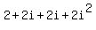 2+2i+2i+2i^2