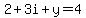 2%2B3i%2By+=+4