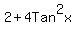 2+4Tan^2x