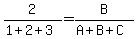 2/(1+2+3)=B/(A+B+C)