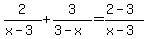 2%2F%28x-3%29+%2B+3%2F%283-x%29=%282-3%29%2F%28x-3%29