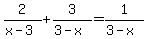 2%2F%28x-3%29+%2B+3%2F%283-x%29=1%2F%283-x%29