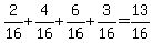 2/16 + 4/16 + 6/16 + 3/16 = 13/16