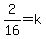 2%2F16+=+k