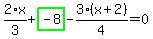 2%2F3%2Ax%2Bhighlight_green%28+-8+%29-3%2F4%2A%28x%2B2%29=0