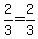 2%2F3=2%2F3