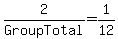 2/GroupTotal = 1/12