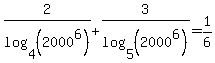 2%2Flog%284%2C%282000%5E6%29%29%2B3%2Flog%285%2C%282000%5E6%29%29=1%2F6