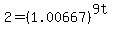 2=%281.00667%29%5E%289t%29