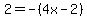 2=-%284x-2%29