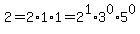 2=2%2A1%2A1=2%5E1%2A3%5E0%2A5%5E0