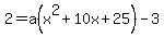 2=a(x^2+10x+25)-3