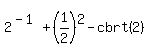 2%5E%28-1%29+%2B+%281%2F2%29%5E2+-+cbrt%282%29