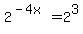 2%5E%28-4x%29+=+2%5E3
