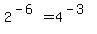 2%5E%28-6%29=4%5E%28-3%29