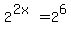 2%5E%282x%29+=+2%5E6