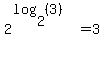 2%5E%28log%282%2C%283%29%29%29=3