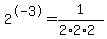 2^-3 = 1/(2*2*2)