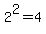 2^2 = 4