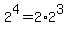 2%5E4+=+2%2A2%5E3