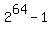 2%5E64+-+1